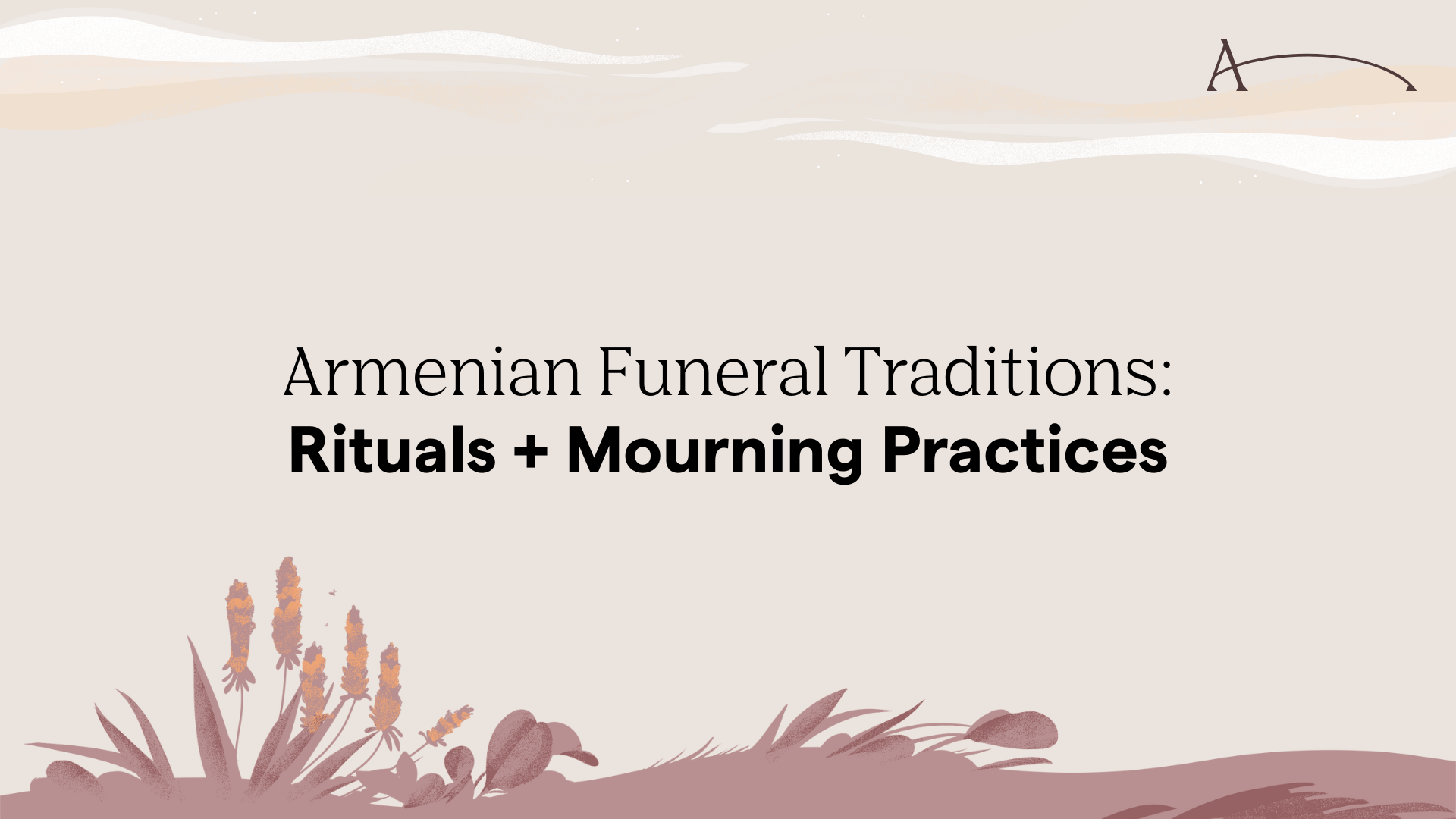 Armenian Funeral Traditions Rituals + Mourning Practices Blog